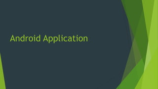 Android Application
 