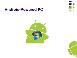 Android-Powered PC
 