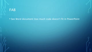 FAB
• See Word document (too much code doesn’t fit in PowerPoint
 