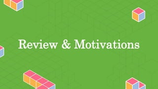 Review & Motivations
 
