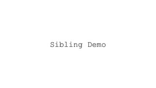 Sibling Demo
 