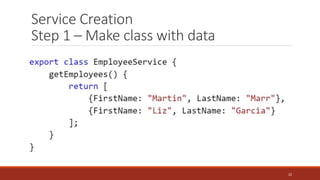 Service Creation
Step 1 – Make class with data
22
 