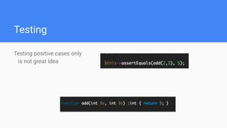 Testing
Testing positive cases only
is not great idea
 