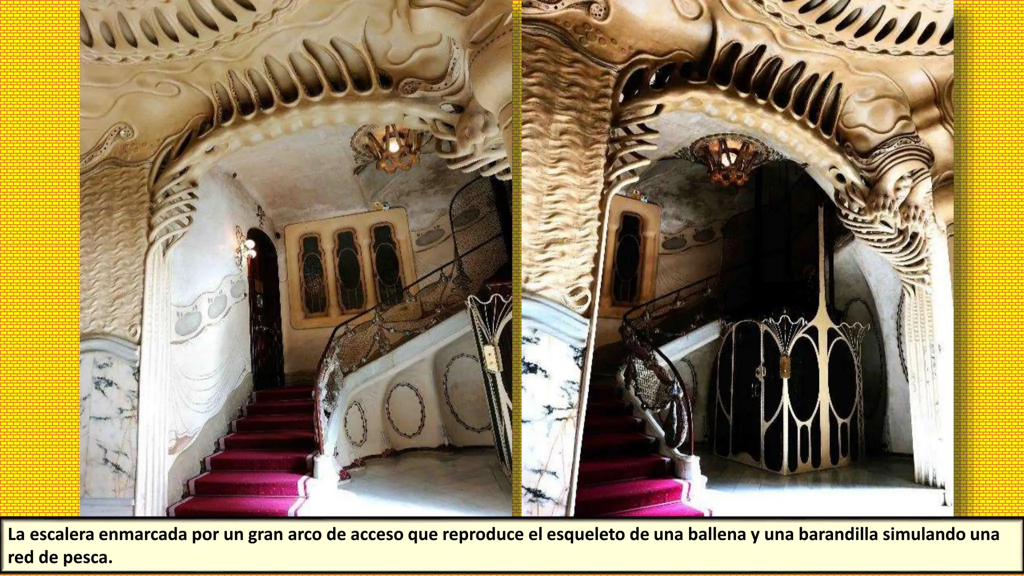 La escalera enmarcada por un gran arco de acceso que reproduce el esqueleto de una ballena y una barandilla simulando una
red de pesca.
 