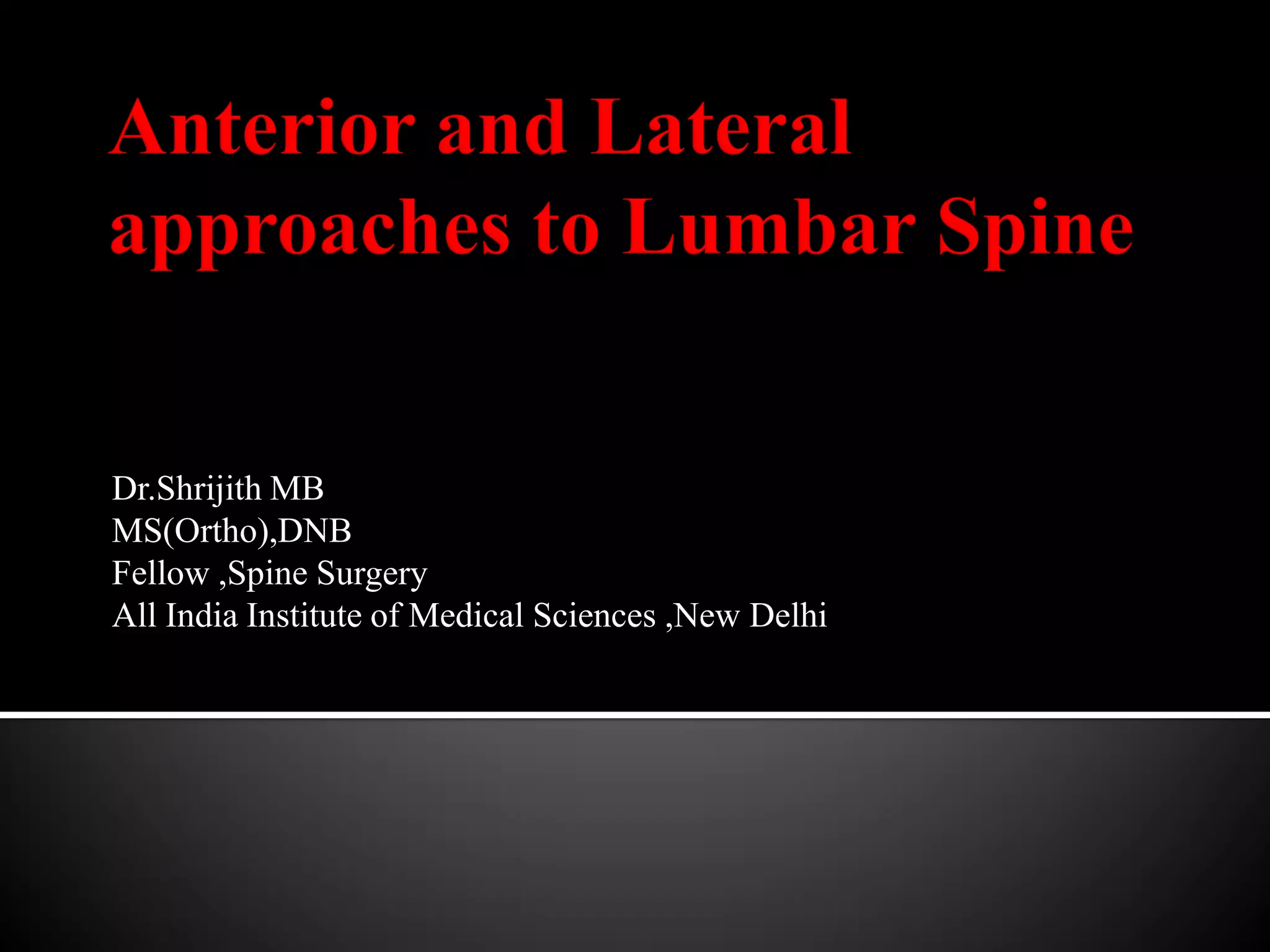 Dr.Shrijith MB
MS(Ortho),DNB
Fellow ,Spine Surgery
All India Institute of Medical Sciences ,New Delhi