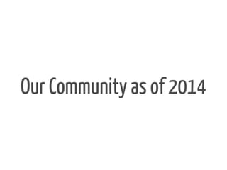 Our Community as of 2014
 