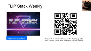 FLiP Stack Weekly
This week in Apache Flink, Apache Pulsar, Apache
NiFi, Apache Spark, Java and Open Source friends.
https://bit.ly/32dAJft
 