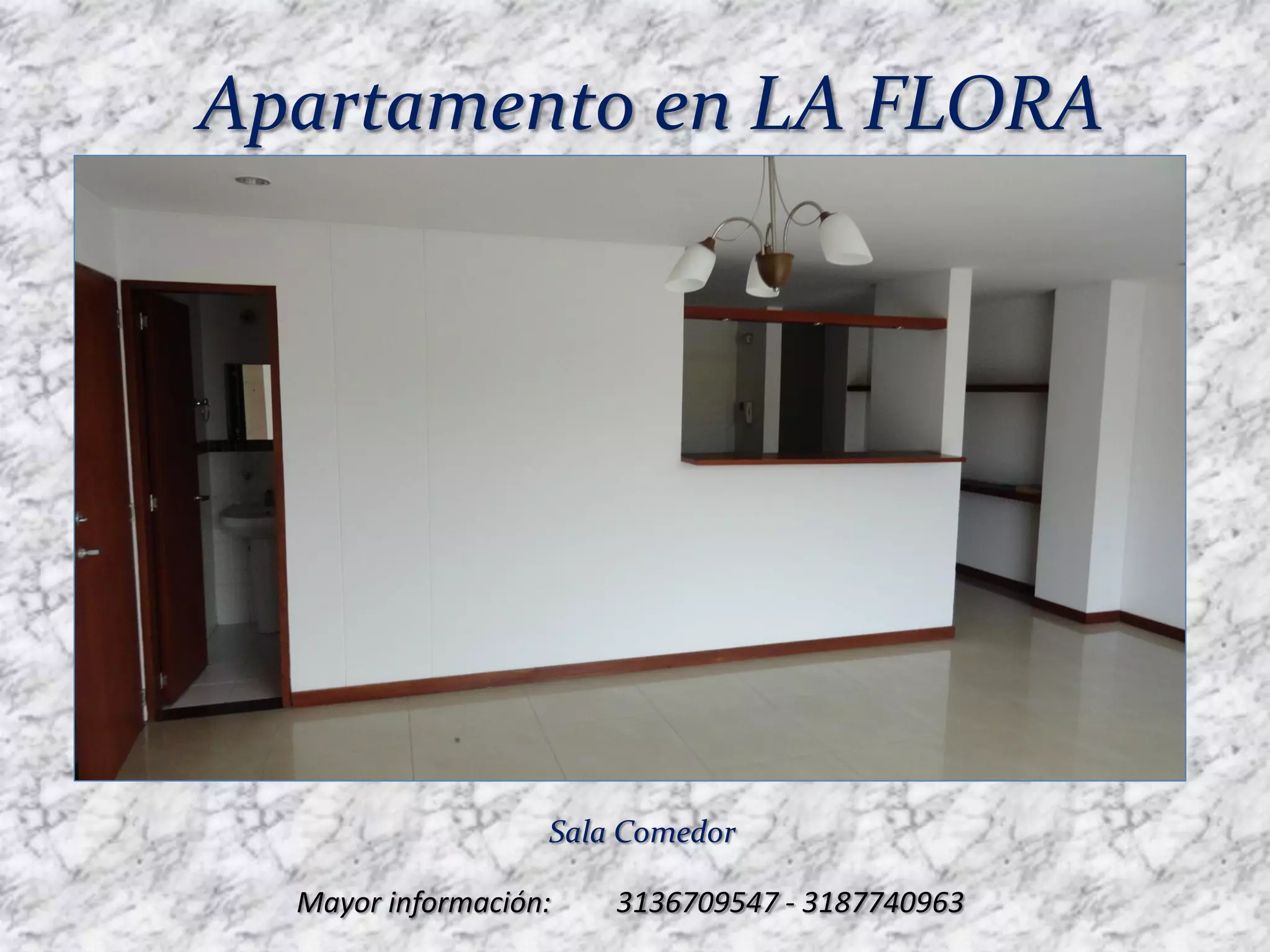 Apartamento en LA FLORA




                   Sala Comedor

  Mayor información:   3136709547 - 3187740963
 