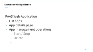 5//
Example of web application
PAAS Web Application
- List apps
- App details page
- App management operations
- Start / Stop
- Delete
- ...
 