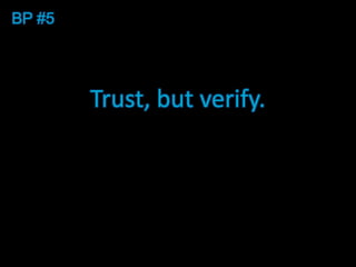 BP #5




        Trust, but verify.
 