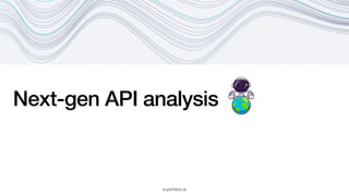 Next-gen API analysis
superface.ai
 