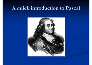 A quick introduction to Pascal
 