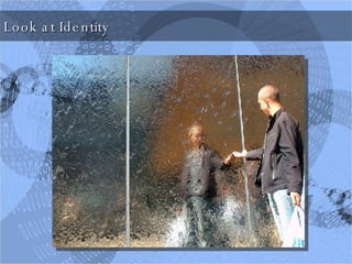 Look at Identity 