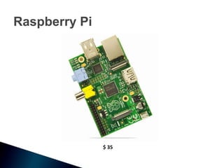 Raspberry Pi




               $ 35
 