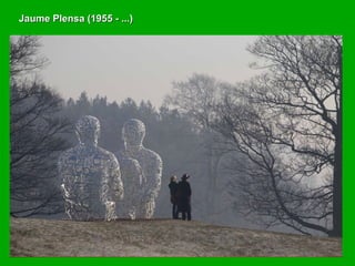Jaume Plensa (1955 - ...)
Jaume Plensa (1955 - ...)
 