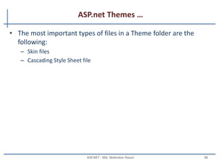 ASP.net Themes …
MAHEDEE.NET 38
 