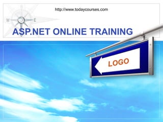 LOGO
ASP.NET ONLINE TRAINING
http://www.todaycourses.com
 