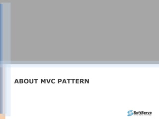 ABOUT MVC PATTERN
 