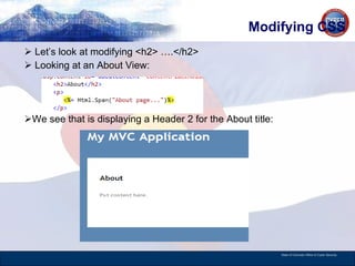 Modifying CSS Let’s look at modifying <h2> ….</h2> Looking at an About View:  We see that is displaying a Header 2 for the About title:  