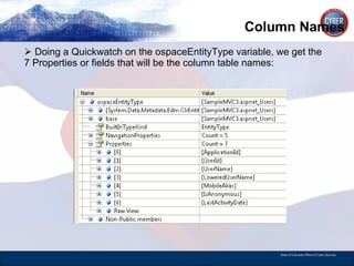Column Names Doing a Quickwatch on the ospaceEntityType variable, we get the 7 Properties or fields that will be the column table names:  