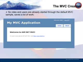 The MVC Creation So roles and users are already started through the default MVC sample, saves a lot of work: 