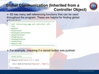 Global Communication (Inherited from a  Controller Object) IIS has many self referencing functions that can be used throughout the program. These are helpful for finding global information: For example, checking if a cancel button was pushed: 