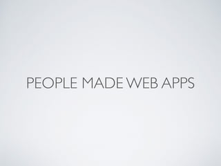 PEOPLE MADE WEB APPS
 