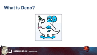 What is Deno?
 