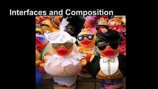 Interfaces and Composition 
 