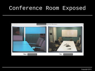 Conference Room Exposed 
Copyright 2013 
 