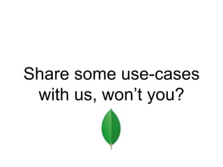Share some use-cases
with us, won’t you?
 