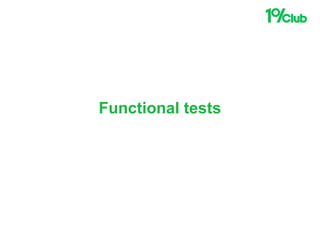 Functional tests
 