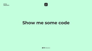 Show me some code
 