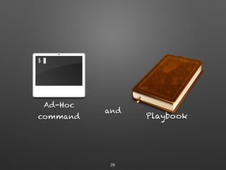 Ad-Hoc
command
and
26
Playbook
 