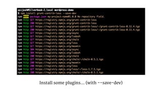 Install some plugins… (with --save-dev) 
 
