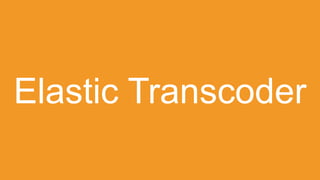 Elastic Transcoder

 