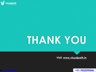 THANK YOU
Visit: www.visualpath.in
+91-7032290546
 