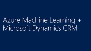 Tokyo Azure Meetup #6 - Azure Machine Learning with Microsoft Dynamics