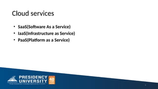 Cloud services
• SaaS(Software As a Service)
• IaaS(Infrastructure as Service)
• PaaS(Platform as a Service)
4
 