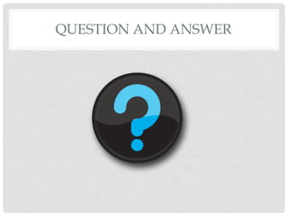 QUESTION AND ANSWER
 