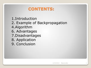CONTENTS:
1.Introduction
2. Example of Backpropagation
4.Algorithm
6. Advantages
7.Disadvantages
8. Application
9. Conclusion
Blackcollar4/23/2015 2
 