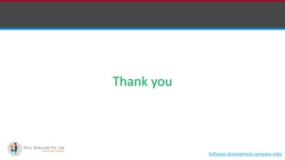 Thank you
Software development company indiahttp://www.ifourtechnolab.com
 