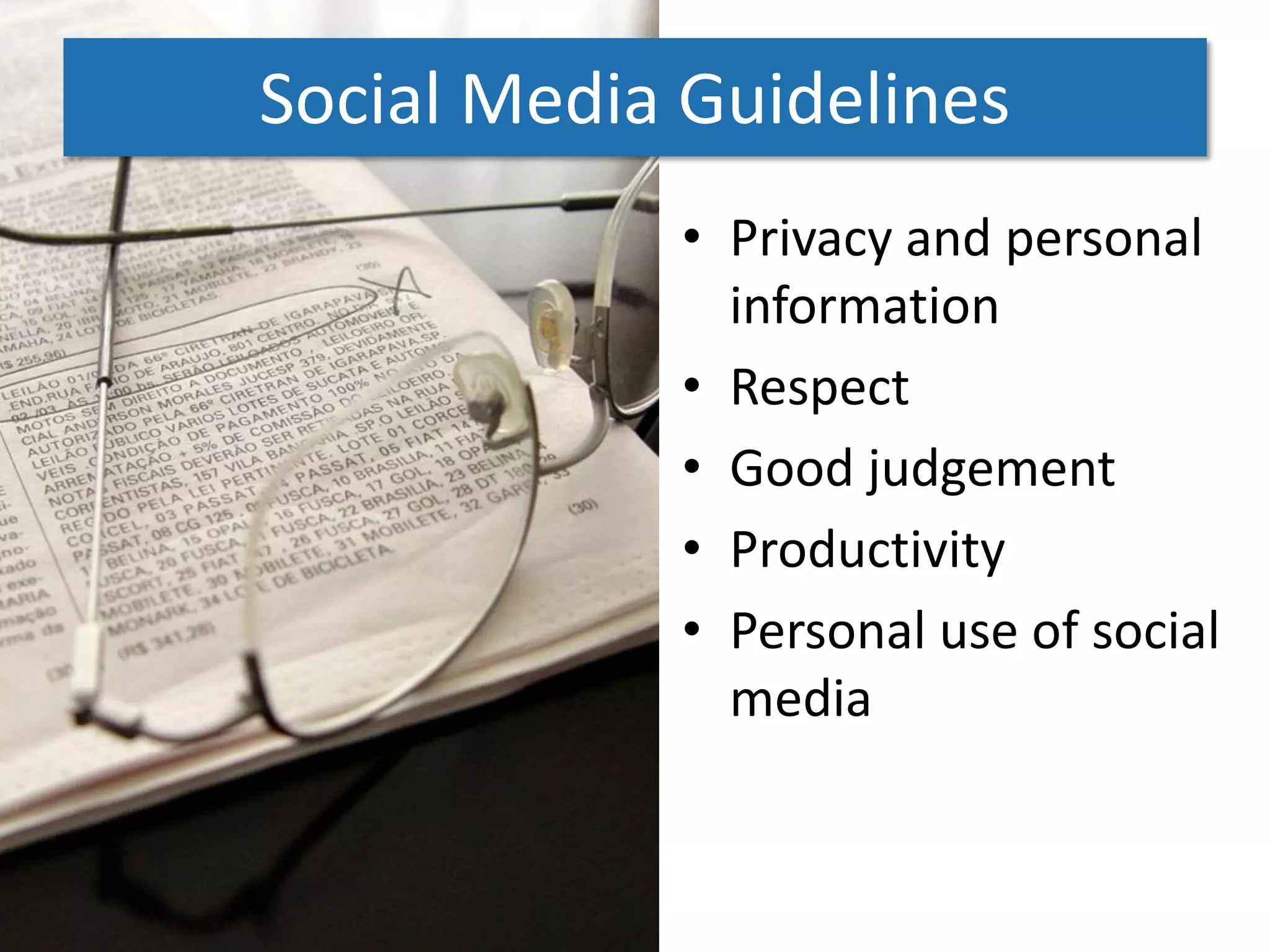 Social Media Guidelines
            • Privacy and personal
              information
            • Respect
            • Good judgement
            • Productivity
            • Personal use of social
              media
 