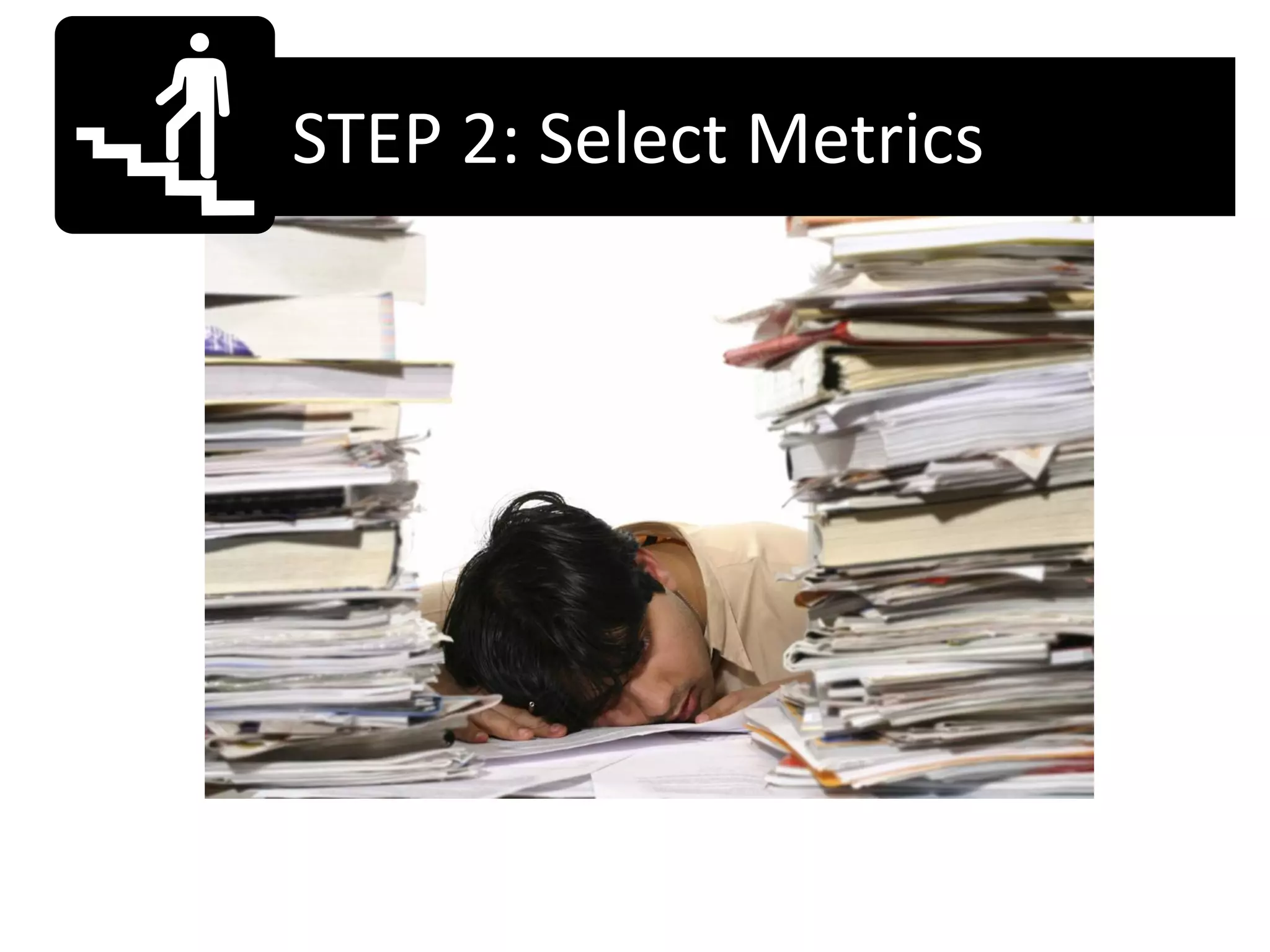 STEP 2: Select Metrics
 