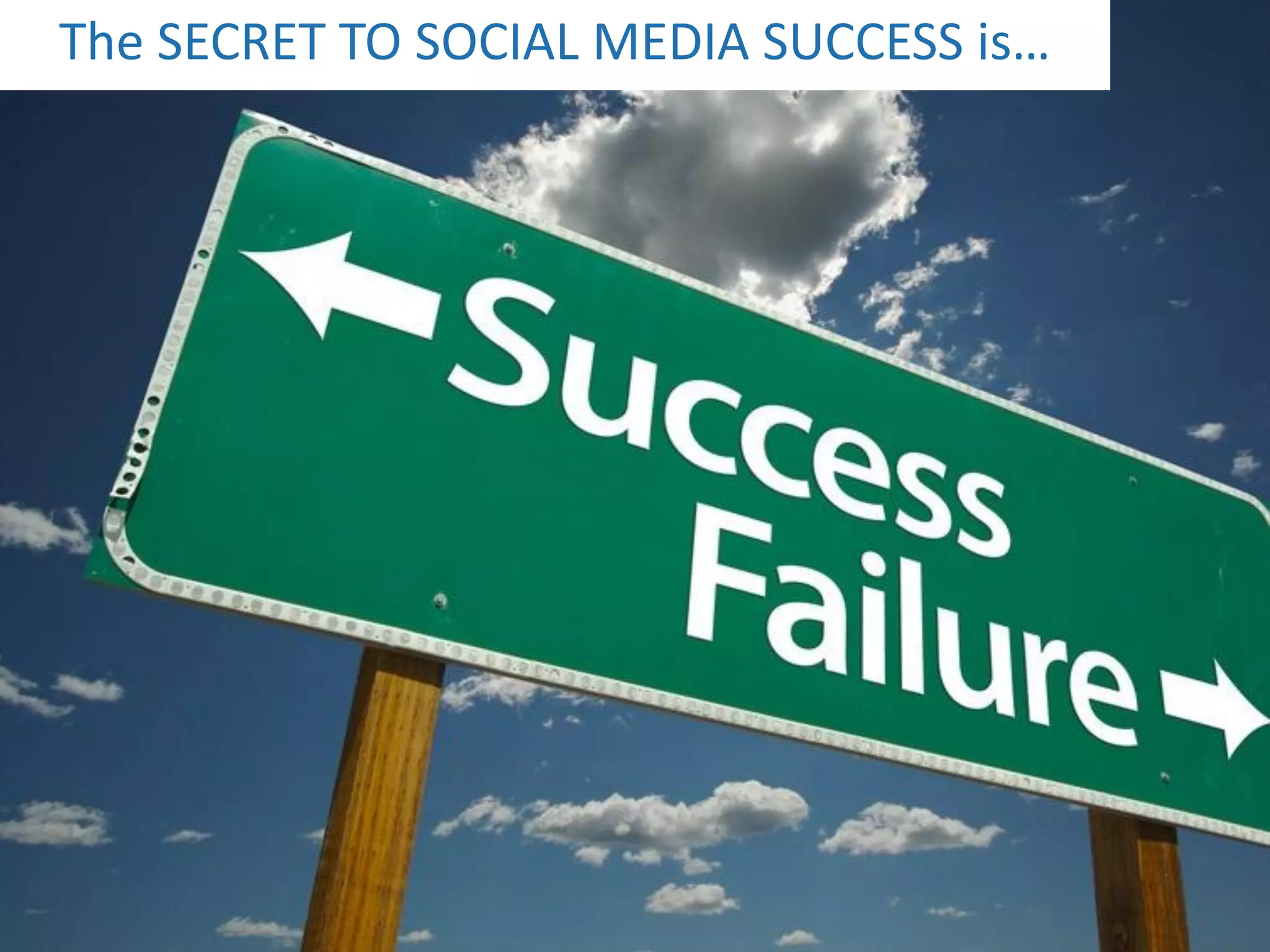The SECRET TO SOCIAL MEDIA SUCCESS is…
 