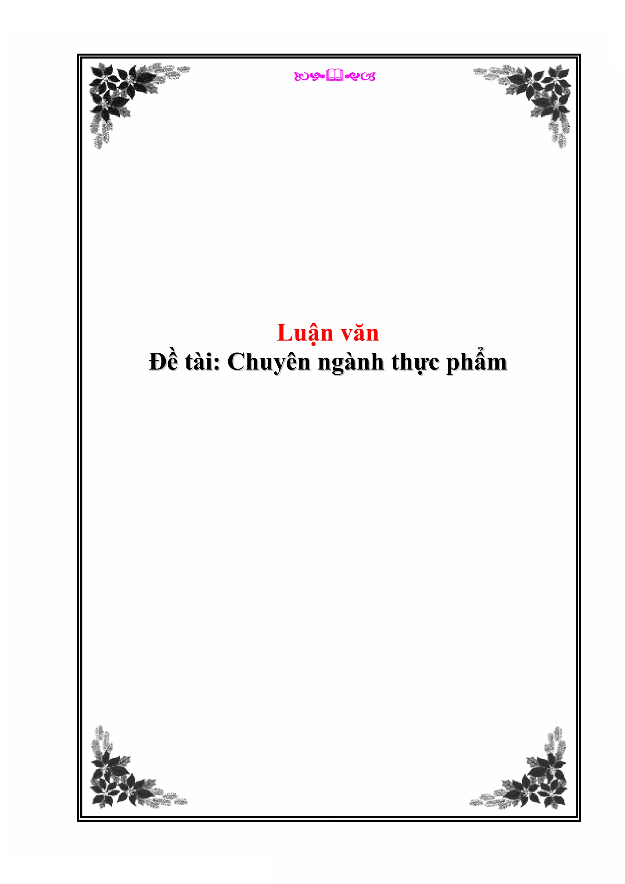 z

                




               Luận văn
    Đề tài: Chuyên ngành thực phẩm
 