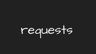 requests
 