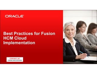 Best Practices for Fusion
HCM CloudHCM Cloud
Implementation
 
