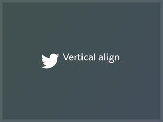 Vertical align
 
