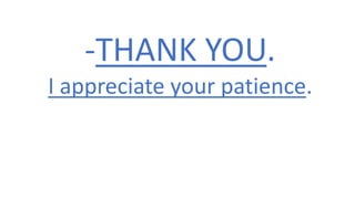-THANK YOU.
I appreciate your patience.
 